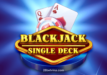 Backjack Single Deck tại 28betvina - Trò chơi bài chiến lược phổ biến thế giới